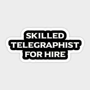 Skilled Telegraphist For Hire Sticker